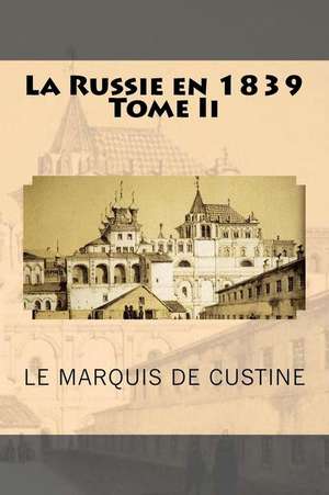 La Russie En 1839 Tome II de Le Marquis De Custine