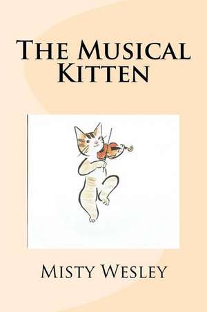 The Musical Kitten de Misty Lynn Wesley