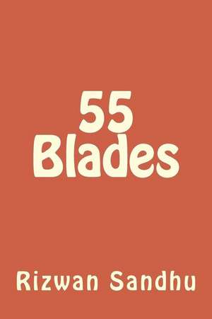 55 Blades de Rizwan Sandhu