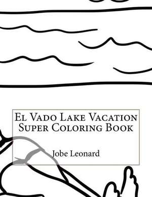 El Vado Lake Vacation Super Coloring Book de Jobe Leonard