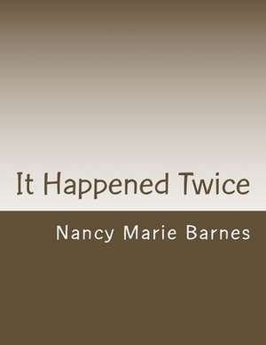 It Happened Twice de Nancy Marie Barnes