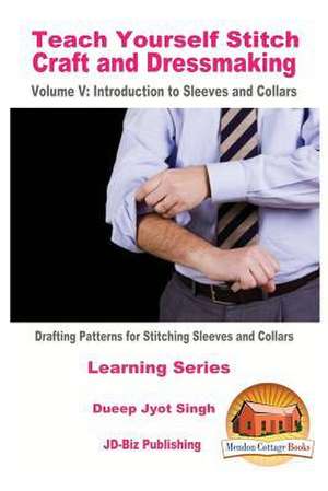 Teach Yourself Stitch Craft and Dressmaking Volume V de Dueep Jyot Singh