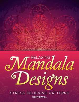 Relaxing Mandala Designs de Cristie Will