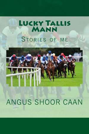 Lucky Tallis Mann de Angus Shoor Caan