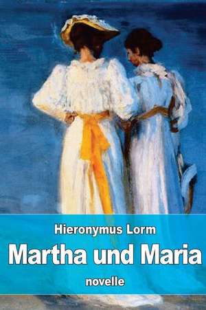 Martha Und Maria de Hieronymus Lorm