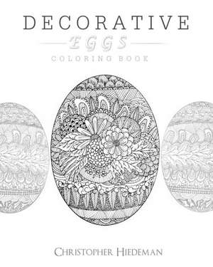 Decorative Eggs Coloring Book de Christopher Hiedeman