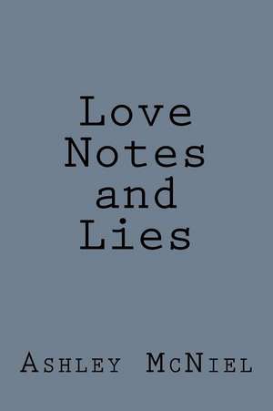 Love Notes and Lies de Ashley McNiel