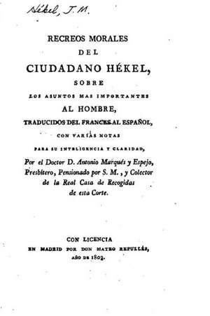 Recreos Morales del Ciudadano Hekel, Sobre Los Asuntos Mas Importantes Al Hombre de J. M. Hekel