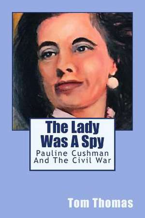 The Lady Was a Spy de Tom Thomas