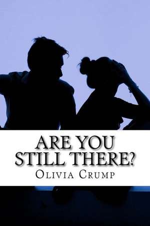 Are You Still There? de Olivia Crump