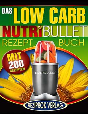 Das Low Carb Nutribullet Rezept Buch de Mike P. Schwingenschlogl