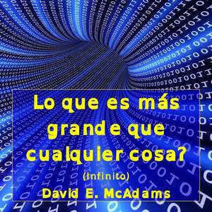 Lo Que Es Mas Grande Que Cualquier Cosa? de David E. McAdams