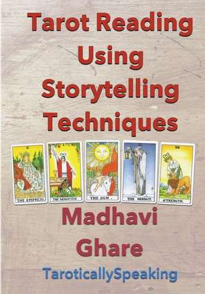 Tarot Reading Using Storytelling Techniques de Madhavi Ghare