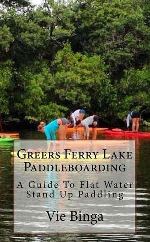 Greers Ferry Lake Paddleboarding de Vie Binga