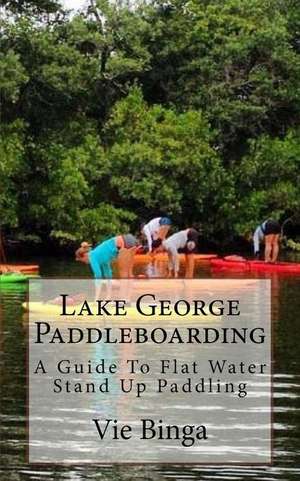 Lake George Paddleboarding de Vie Binga