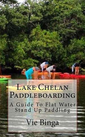 Lake Chelan Paddleboarding de Vie Binga