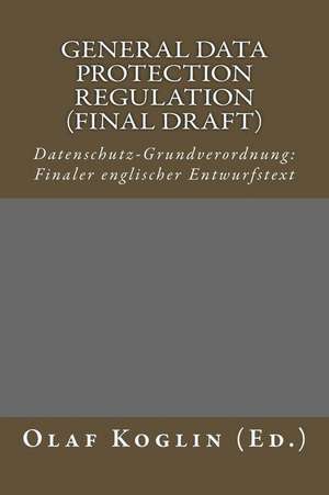 General Data Protection Regulation (Final Draft) de Olaf Koglin