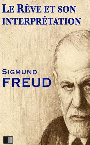 Le Reve Et Son Interpretation de Sigmund Freud