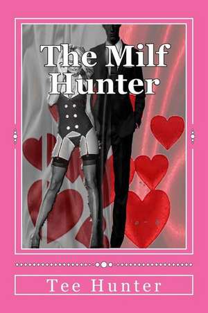 The Milf Hunter de Tee Hunter