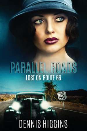 Parallel Roads (Lost on Route 66) de Dennis Higgins