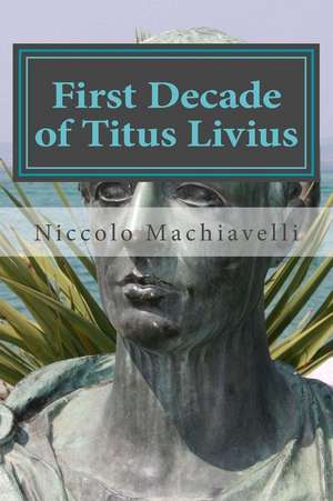 First Decade of Titus Livius de Niccolo Machiavelli