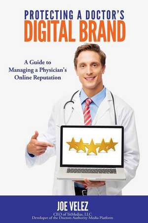 Protecting a Doctor's Digital Brand de Joe Velez