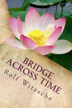 Bridge Across Time de Rolf A. F. Witzsche