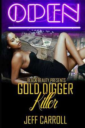 Gold Digger Killer de Jeff Carroll