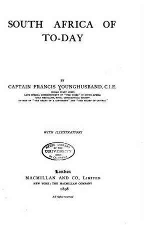 South Africa of To-Day de Francis Younghusband