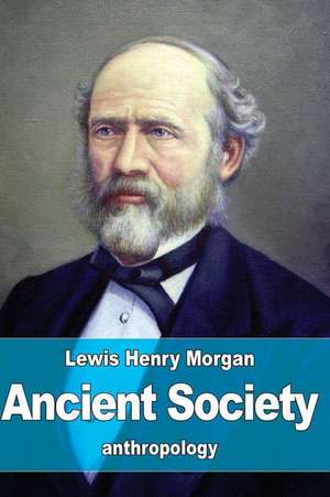 Ancient Society de Lewis Henry Morgan