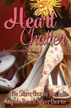 Heart Chatter de Tia Silverthorne Bach