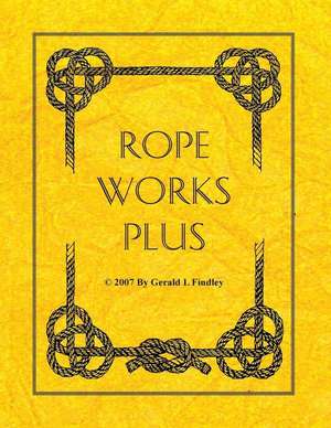 Rope Works Plus de Gerald L. Findley