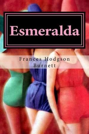 Esmeralda de Frances Hodgson Burnett