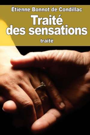 Traite Des Sensations de Etienne Bonnot De Condillac