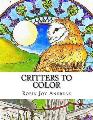 Critters to Color de MS Robin Joy Andreae