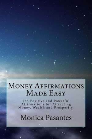 Money Affirmations Made Easy de Monica Pasantes