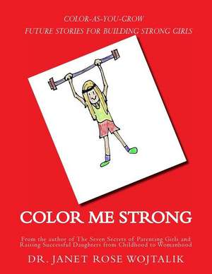 Color Me Strong de Dr Janet Rose Wojtalik