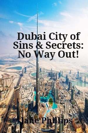 Dubai City of Sins & Secrets de Jane Phillips