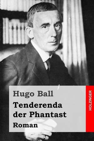 Tenderenda Der Phantast de Hugo Ball