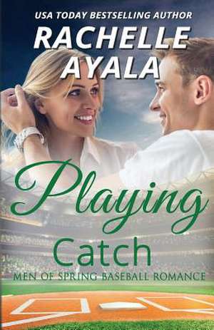 Playing Catch de Rachelle Ayala