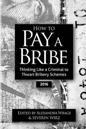 How to Pay a Bribe de Alexandra Wrage