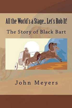 All the World's a Stage... Let's Rob It! de John Meyers