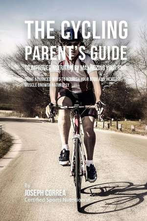 The Cycling Parent's Guide to Improved Nutrition by Maximizing Your Rmr de Correa (Certified Sports Nutritionist)