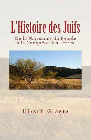 L'Histoire Des Juifs de Hirsch Graetz