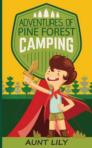 Adventures of Pine Forest Camping de Aunt Lily