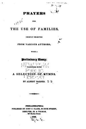 Prayers for the Use of Families, Chiefly Selected from Various Authors de Albert Barnes