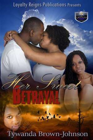 Her Sweet Betrayal de Tywanda Brown-Johnson