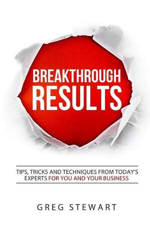 Breakthrough Results! de Greg Stewart