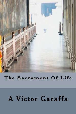 The Sacrament of Life de A. Victor Garaffa