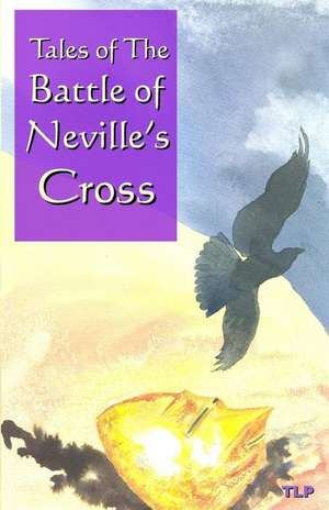 Tales of the Battle of Neville's Cross de Simon Webb